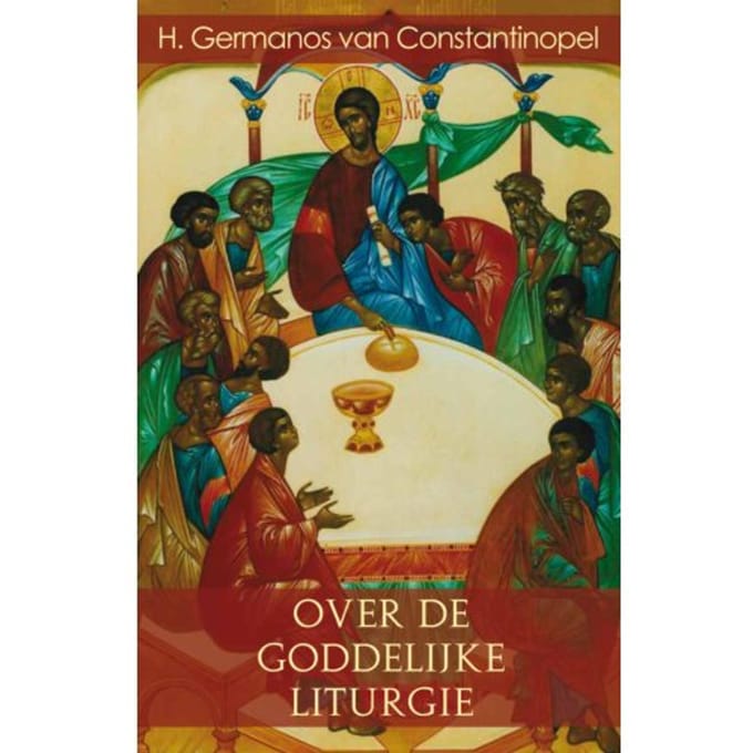 Over De Goddelijke Liturgie - G. van Constantinopel