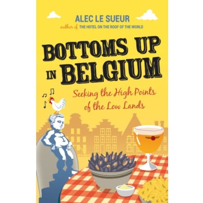 Bottoms Up In Belgium - Alec Le Sueur