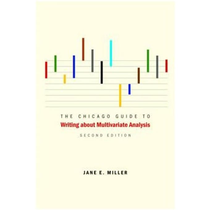 The Chicago Guide To Writing About Multivariate Analysis - Jane E. Miller