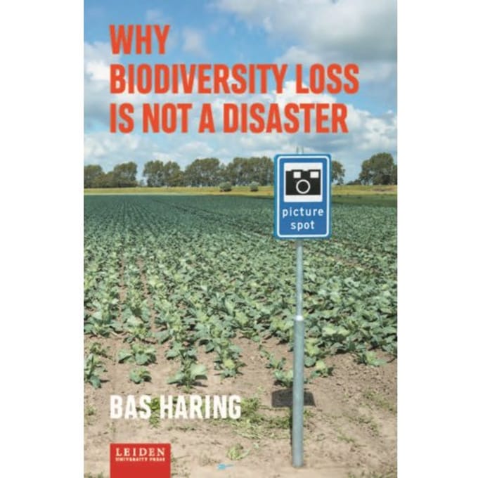 Why Biodiversity Loss Is Not A Disaster - Bas Haring