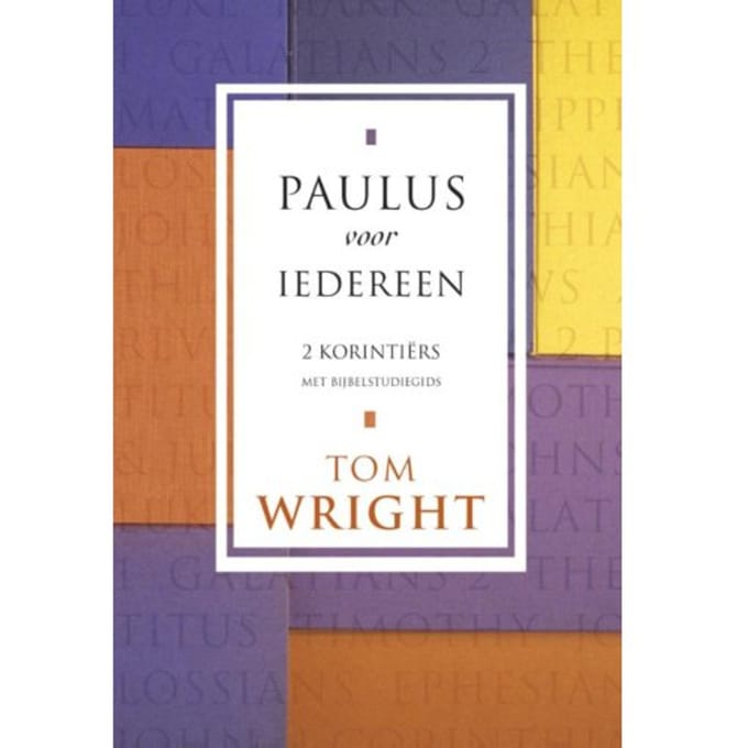 2 Korintiërs - Paulus Voor Iedereen - Tom Wright
