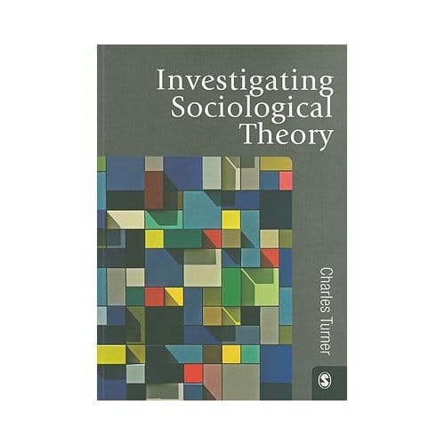 Investigating Sociological Theory - Turner