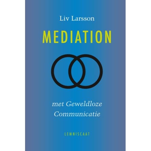 Mediation Met Geweldloze Communicatie - Liv Larsson