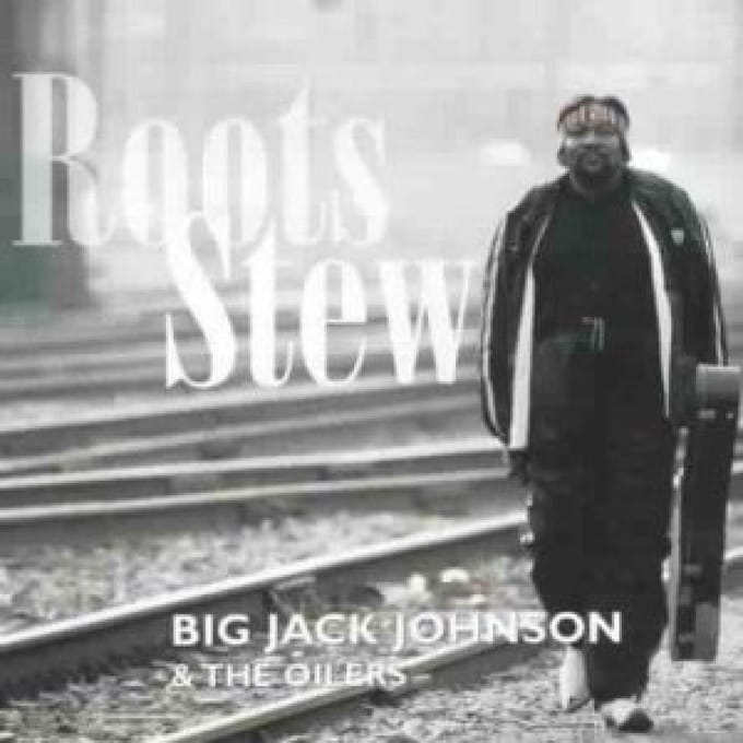 Big Jack Johnson & The Oilers - Roots Stew (CD)