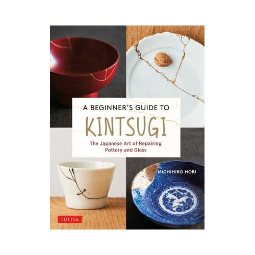 A Beginner's Guide To Kintsugi - Michihiro Hori