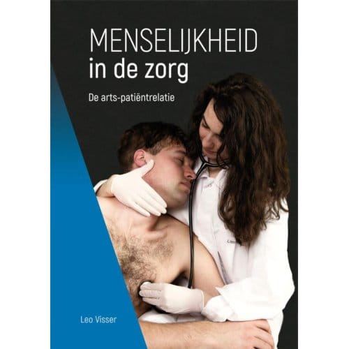 Menselijkheid In De Zorg - Leo Visser
