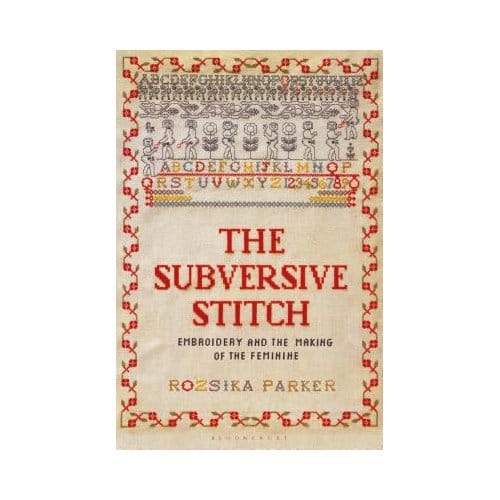 The Subversive Stitch - Bloomsbury Publishing Plc - Rozsika Parker