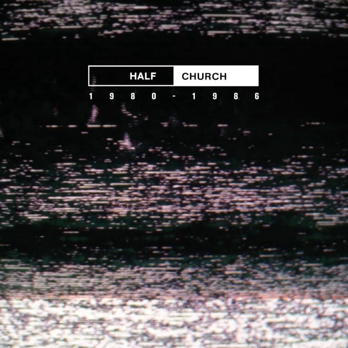 Half Church - Half Church 1980 - 1986 (LP)