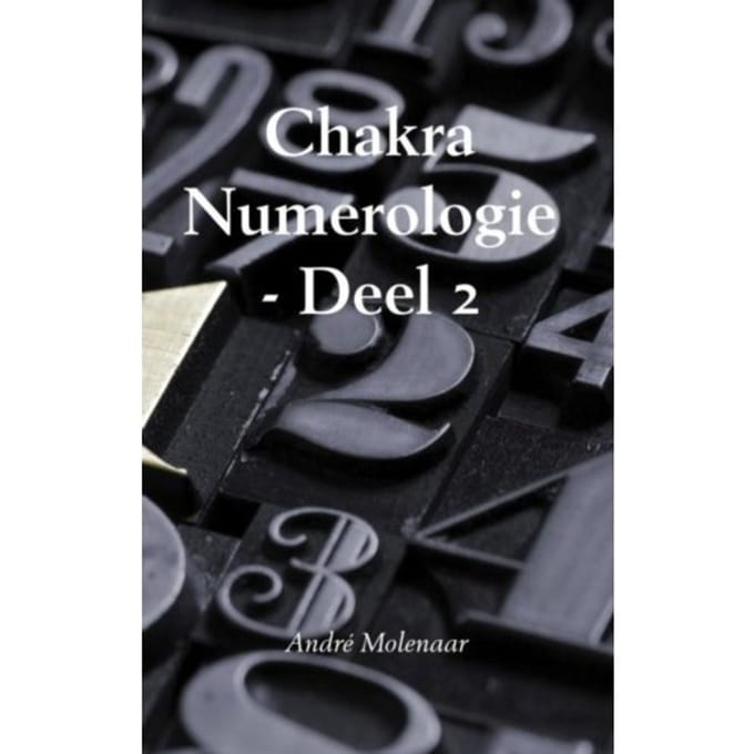 Chakra Numerologie / Deel 2 - André Molenaar