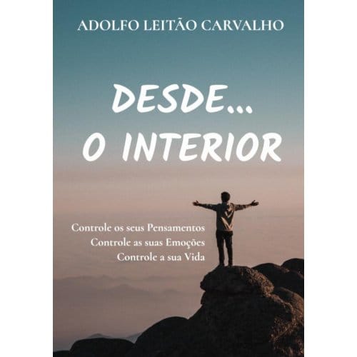 Desde...O Interior - Adolfo Leitão Carvalho