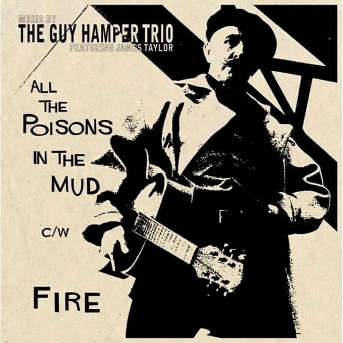 Guy Hamper Trio Featuring James Taylor - All The Poisons In The Mud/Fire (7" Single)