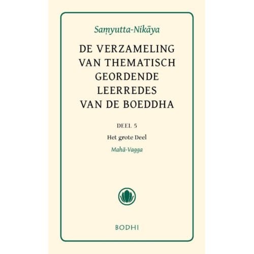 Samyutta-Nikaya / 5-Het Grote Deel (Maha-Vagga) - Pali-Canon - Sutta Pitaka - Jan de Breet