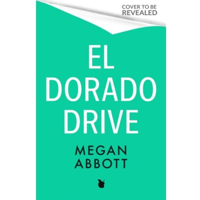 El Dorado Drive - Megan Abbott