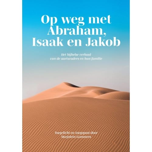Op Weg Met Abraham, Isaak En Jakob - Marjolein Gommers