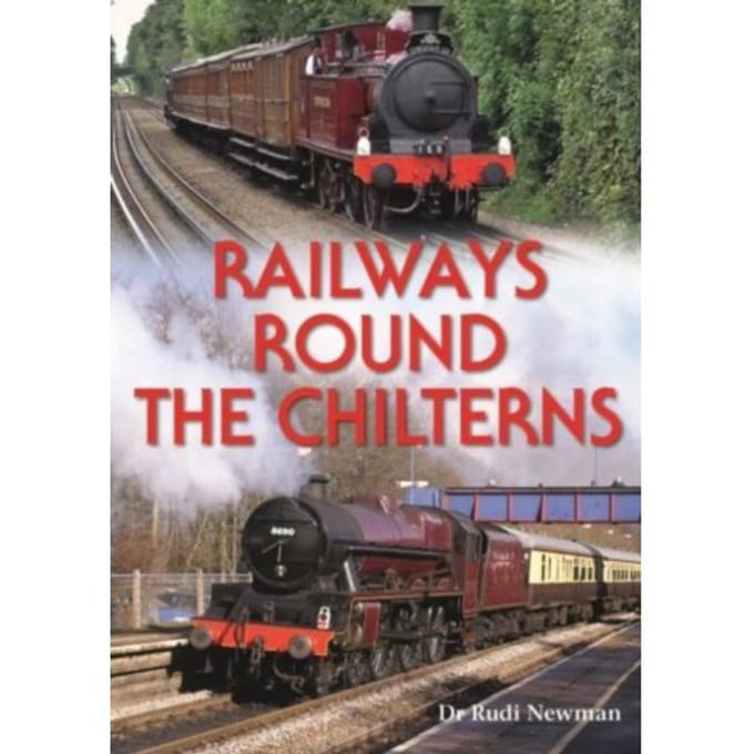 Railways Round The Chilterns - Rudi Newman