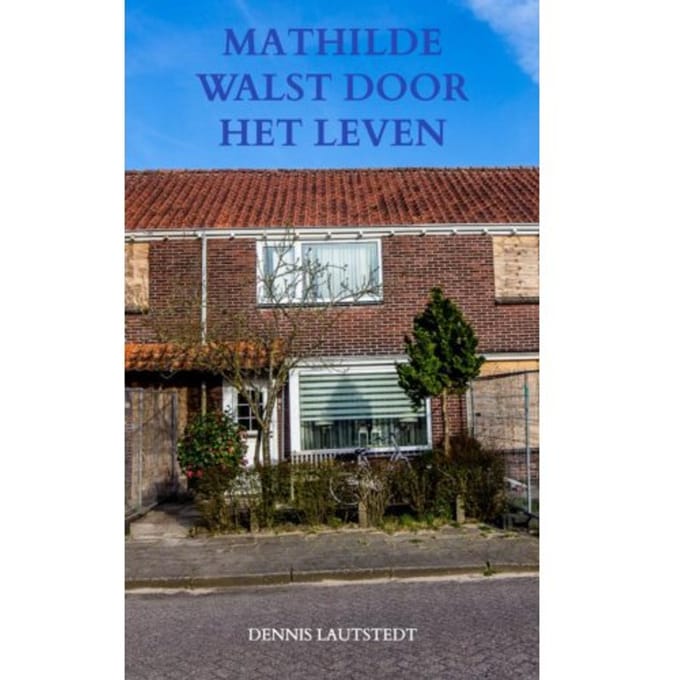 Mathilde Walst Door Het Leven - Dennis Lautstedt