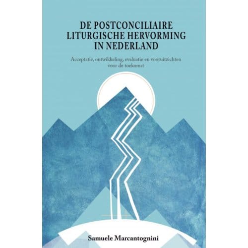 De Postconciliaire Liturgische Hervorming In Nederland - Samuele Marcantognini