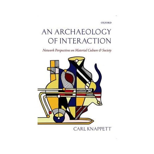 An Archaeology Of Interaction - University of Toronto) Knappett