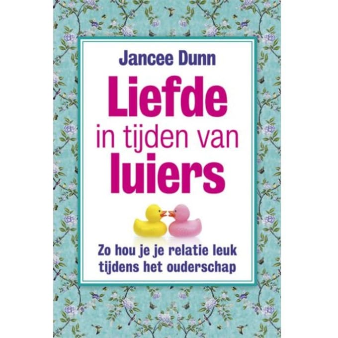 Liefde In Tijden Van Luiers - Jancee Dunn