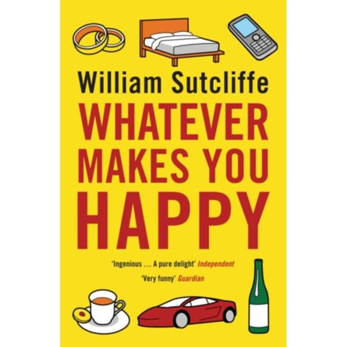 Whatever Makes You Happy - Sutcliffe, William