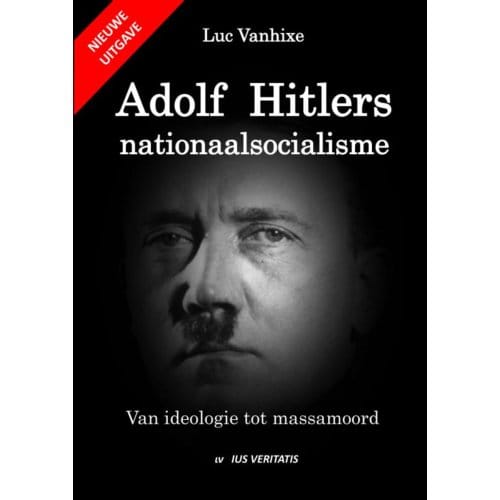 Adolf Hitlers Nationaalsocialisme - Nieuwe Uitgave - Luc Vanhixe