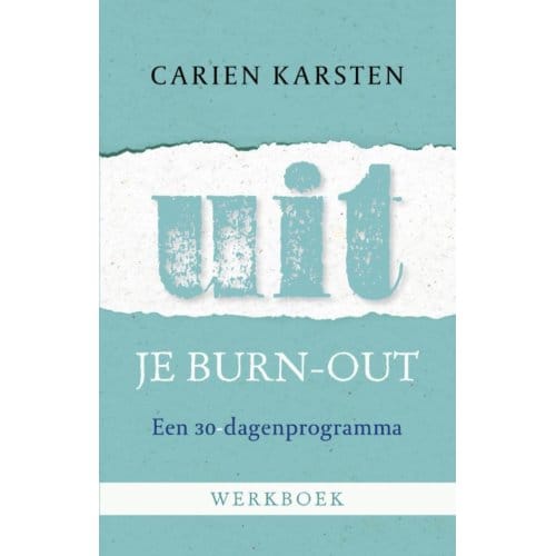 Uit Je Burnout - Werkboek - Carien Karsten