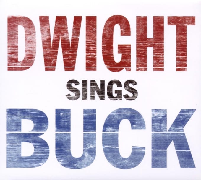Dwight Sings Buck - Dwight Yoakam