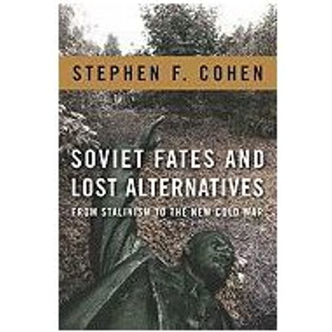 Soviet Fates And Lost Alternatives - Stephen F. Cohen