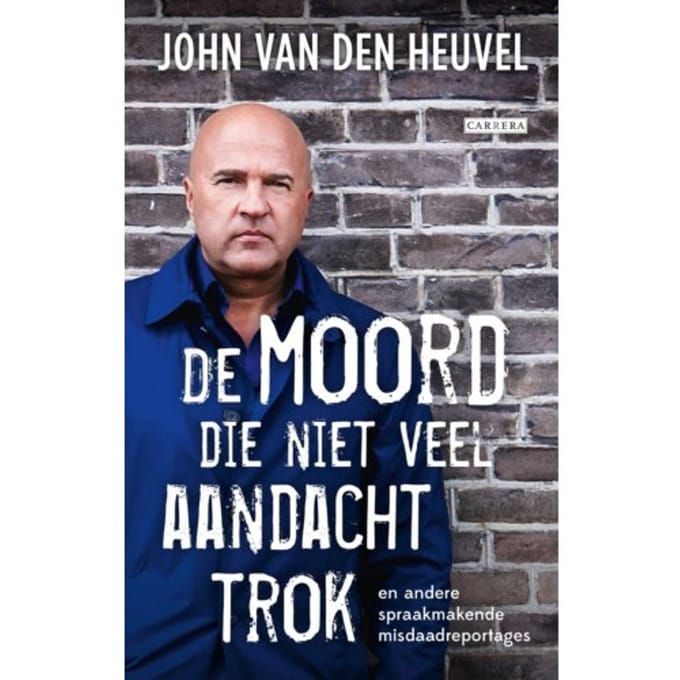 De Moord Die Niet Veel Aandacht Trok - John van den Heuvel