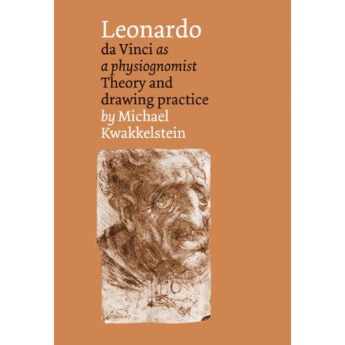 Leonardo Da Vinci As A Physiognomist - Michael Kwakkelstein