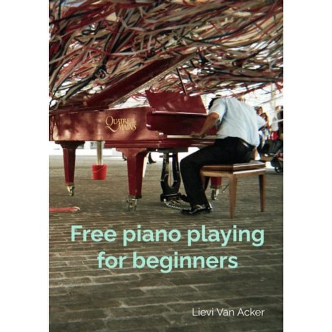 Free Piano Playing For Beginners - Lievi Van Acker
