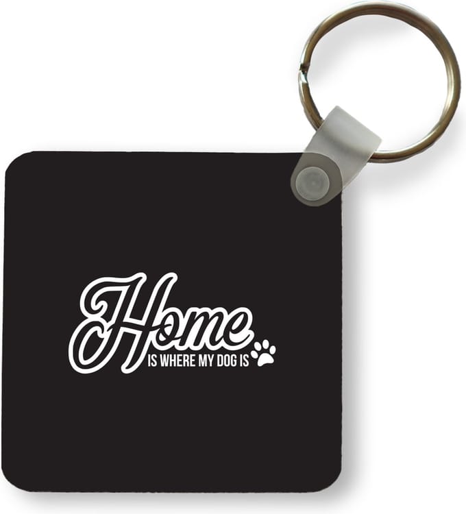 Sleutelhanger - Uitdeelcadeautjes - Quotes - Spreuken - Home is where my dog is - Hond - Plastic