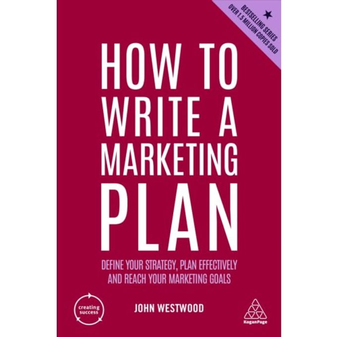 How To Write A Marketing Plan - Creating Success - John Westwood