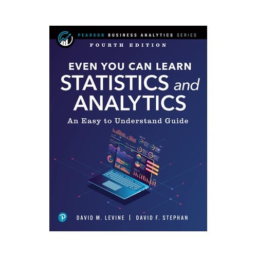 Even You Can Learn Statistics And Analytics - Pearson Business Analytics Series - David Levine