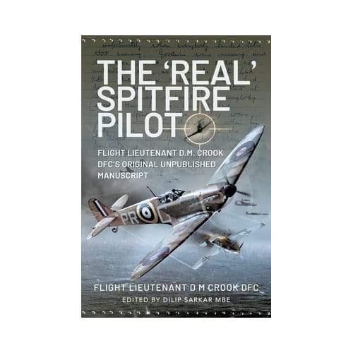 The 'Real' Spitfire Pilot - Flight Lieutenant D M Crook DFC