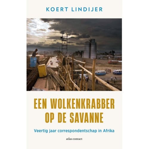Een Wolkenkrabber Op De Savanne - Koert Lindijer