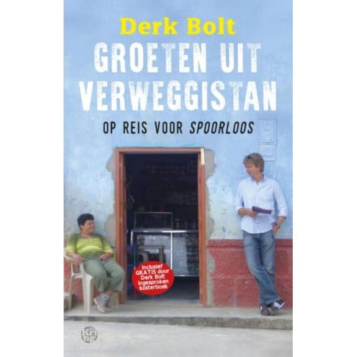 Groeten Uit Verweggistan - Derk Bolt