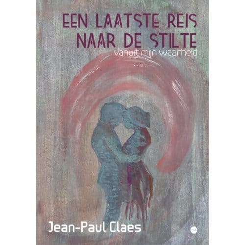 Een Laatste Reis Naar De Stilte - Jean-Paul Claes