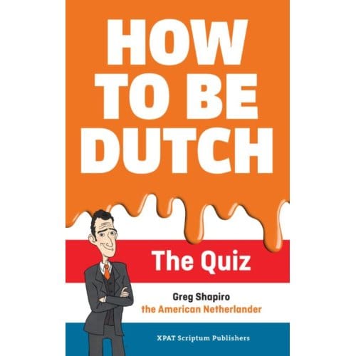 How To Be Dutch - Gregory Scott Shapiro