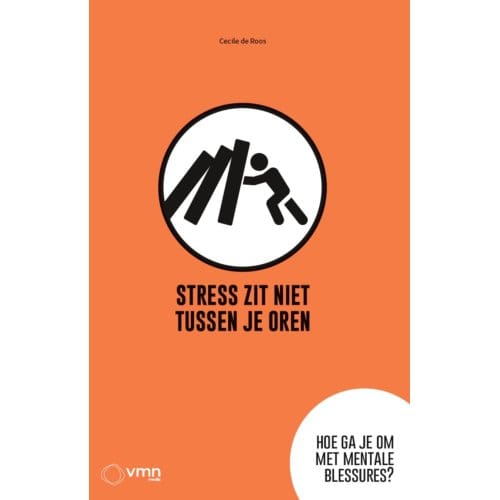 Stress Zit Niet Tussen Je Oren - Cecile de Roos