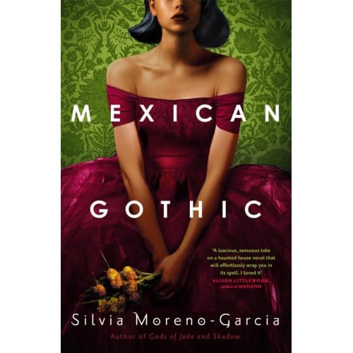 Mexican Gothic - Silvia Moreno-Garcia