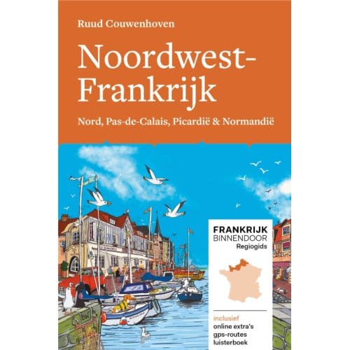 Noordwest-Frankrijk - Frankrijk Binnendoor Regiogids - Ruud Couwenhoven