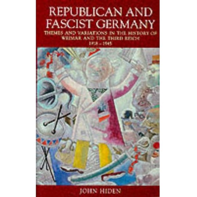 Republican And Fascist Germany - Hiden, John