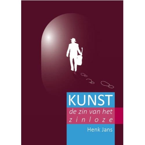 Kunst De Zin Van Het Zinloze - Henk Jans