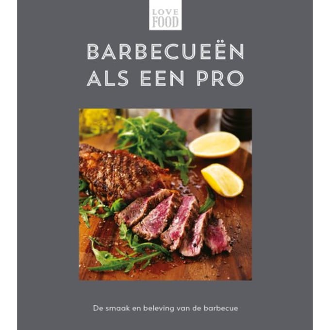 Barbecueën Als Een Pro - Love Food