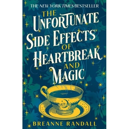 The Unfortunate Side Effects Of Heartbreak And Magic - Breanne Randall