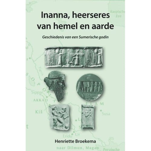 Inanna, Heerseres Van Hemel En Aarde - Henriette Broekema