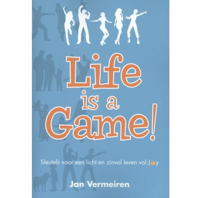 Life Is A Game! - Jan Vermeiren