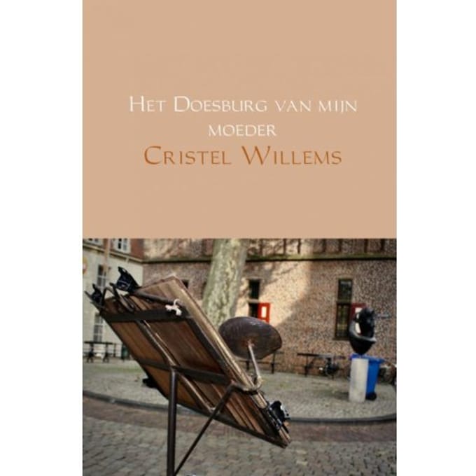 Het Doesburg Van Mijn Moeder - Cristel Willems