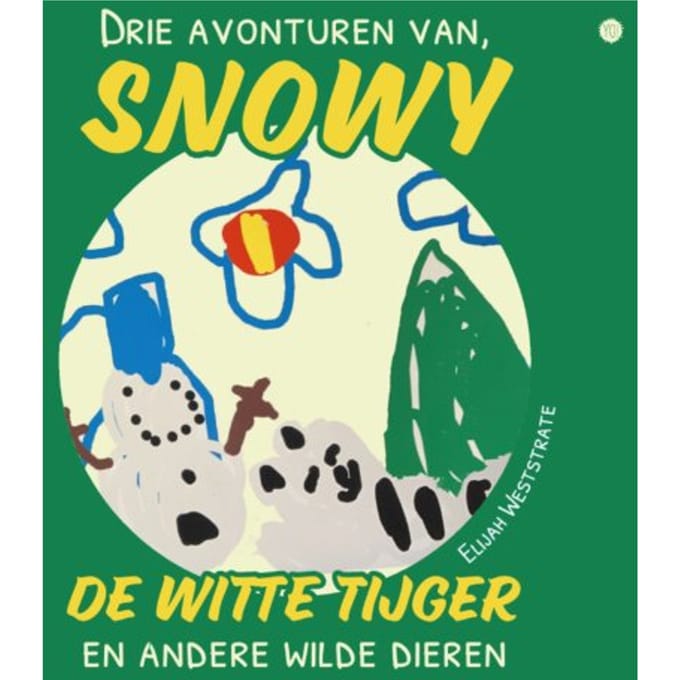 Drie Avonturen Van Snowy, De Witte Tijger, En Andere Wilde Dieren - Elijah Weststrate